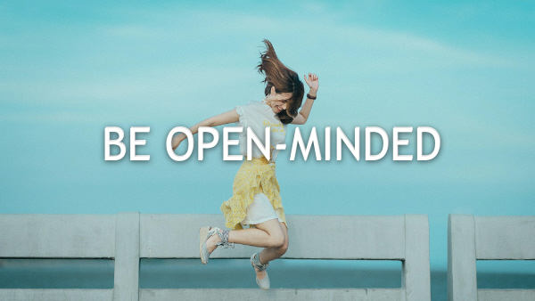 7 Reasons You Should Become More Open-minded.